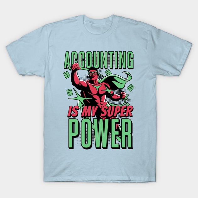 Accounting is my super power T-Shirt by Sam Designs